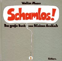 Das große Buch vom Kleinen Arschloch - Schamlos!-Eichborn Verlag Herzogtum Lauenburg - Geesthacht Vorschau