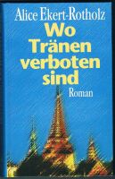 Alice Ekert-Rotholz : Wo Tränen verboten sind [Roman, Erzählung] Essen - Essen-Stadtmitte Vorschau