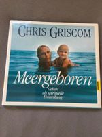 Chris Griscom - Meergeboren - Geburt als spirituelle Einweihung Mecklenburg-Vorpommern - Klein Rogahn Vorschau