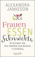 Frauen, Essen, Sehnsüchte - Alexandra Jamieson - NEU Kr. München - Oberschleißheim Vorschau