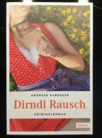 Neues Buch von Andreas Karosser mit Dirndl Rausch Bayern Krimi Bayern - Regensburg Vorschau