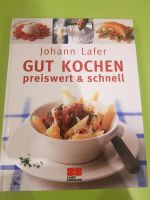 Johann Lafer gut kochen preiswert schnell Kochbuch Kochen Rezepte Bayern - Grafengehaig Vorschau