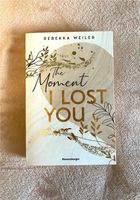 The Moment I lost you von Rebekka Weiler Sachsen - Plauen Vorschau