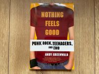 Andy Greenwald NOTHING FEELS GOOD Punk Rock, Teenagers and Emo Nordrhein-Westfalen - Herne Vorschau