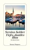 Tiefes, dunkles Blau- Ein Zürich-Krimi - Seraina Kobler - neu München - Au-Haidhausen Vorschau