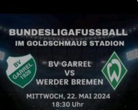 suche Tickets Garrel- Werder Bremen Stehp. 22.05.2024  18:30 Uhr Niedersachsen - Lastrup Vorschau