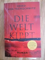 Die Welt kippt, Heiko Tschischwitz, Umwelt Roman über Klimawandel Harburg - Hamburg Eißendorf Vorschau