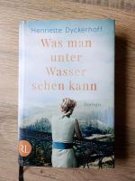 Henriette Dyckerhoff ~ Was man unter Wasser sehen kann * Roman Baden-Württemberg - Oberdischingen Vorschau