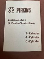 Perkins Betriebsanleitung 3-4-6 Zylinder, Perkins Motor, Handbuch Niedersachsen - Engden Vorschau
