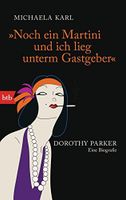 Noch ein Martini und ich lieg unterm Gastgeber: Dorothy Parker München - Au-Haidhausen Vorschau