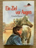 Schöne Pferdegeschichte! Ein Ziel vor Augen von Giesela Kautz Bremen - Vegesack Vorschau