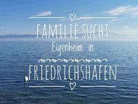 Familie sucht Eigenheim in FN/ Immobilie/ Haus/ Grundstück Baden-Württemberg - Friedrichshafen Vorschau