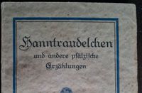 Hanntraudelchen u.  pfälzische Erzählungen, PFALZ, König,1921...e Düsseldorf - Gerresheim Vorschau