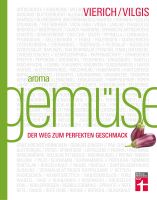 Aroma Gemüse - Der Weg zum perfekten Geschmack | T. Vilgis Bayern - Augsburg Vorschau