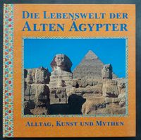 Sachbuch: Die Lebenswelt der alten Ägypter Nordrhein-Westfalen - Langenfeld Vorschau