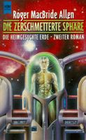 Die zerschmetterte Sphäre /von Roger MacBride Allen Bayern - Augsburg Vorschau