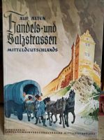 Auf alten Handels- und Salzstraßen Mitteldeutschlands,30er Jahre Köln - Nippes Vorschau