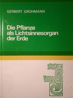 Grohmann, Gerbert: Die Pflanze als Lichtsinnesorgan der Erde Bremen - Blockland Vorschau