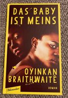 Das Baby ist meins / Oyinkan Braithwaite Nordrhein-Westfalen - Schlangen Vorschau