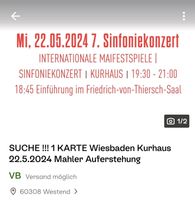SUCHE !!! 1 KARTE Wiesbaden Kurhaus 22.5.2024 Mahler Auferstehung Frankfurt am Main - Westend Vorschau