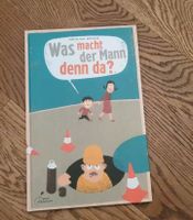 Kinderbuch was macht der mann denn da?  Wie neu Köln - Lindenthal Vorschau