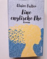 Eine englische Ehe Roman von Claire Fuller Hamburg-Nord - Hamburg Hohenfelde Vorschau