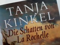 Tanja Kinkel, Die Schatten von La Rochelle (Roman | gebunden) Nordrhein-Westfalen - Werther (Westfalen) Vorschau