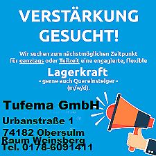 Suche LAGERKRAFT=Raum Weinsberg Voll o.Teilzeit gute BEZAHLUNG=Im Bereich Fenster u. Türen für unseren Haustüren Lagerverkauf Voll oder Teilzeit Dien.u. Donn. von 10°°-18°° u.Samstag 10-15°° in Obersulm