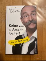 Keine Zeit für Arschlöcher! Hör auf dein Herz von Horst Lichter Baden-Württemberg - Fahrenbach Vorschau