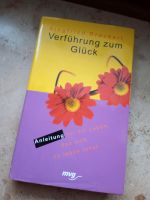 Verführung zum Glück, Anleitung für ein Leben,das sich zum Leben Bayern - Treuchtlingen Vorschau
