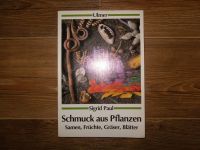 ULMER ~ Bastelbuch ~ Schmuck aus Pflanzen ~ Samen Früchte Gräser Sachsen - Neundorf  Vorschau