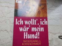 Wolfgang j. Kohlschmidt Ich wollt ich wär mein Hund Niedersachsen - Dissen am Teutoburger Wald Vorschau