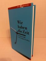 Wir haben die Zeit: Denkanstöße für ein gutes Leben Buch Frankfurt am Main - Eschersheim Vorschau