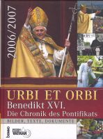 URBI ET ORBI Benedikt XVI. Chronik Pontifikat 2006/07 !NEU & OVP! Bayern - Ochsenfurt Vorschau