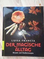 Der magische Alltag Rituale und Zauberrezepte von Luisa Francia Brandenburg - Gransee Vorschau
