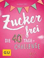 Buch "Zuckerfrei leben - die 40 Tage Challenge" NEU Bayern - Erkheim Vorschau