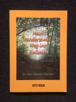 Mein wundersamer Weg ins Heilsein - Dr. Gbriele Götz Keil Sachsen-Anhalt - Halle Vorschau
