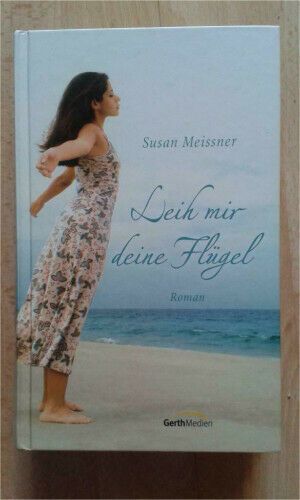 Leih mir deine Flügel - Susan Meissner in Kelheim