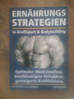 Ernährungsstrategien in Kraftsport & Bodybuilding Loeffelholz Sachsen - Markkleeberg Vorschau