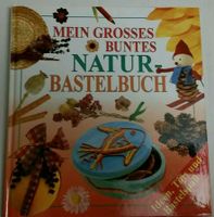 MEIN GROSSES BUNTES NATUR BASTELBUCH Baden-Württemberg - Leinfelden-Echterdingen Vorschau