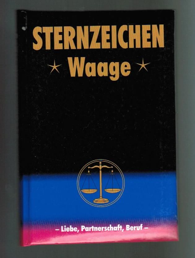 Sternzeichen Waage - Liebe, Partnerschaft, Beruf (geb. Ausg. 1997 in Darmstadt