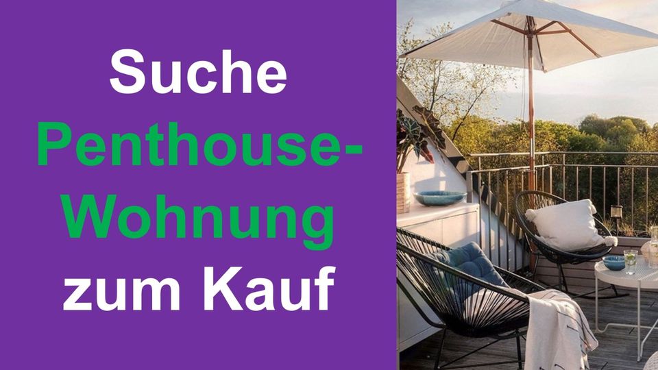 Suche Penthouse-Wohnung in Nürnberg oder Fürth zum Kauf in Fürth