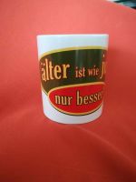 ÄLTER IST WIE JUNG NUR BESSER! TASSE Becher Kaffeebecher Geschenk Baden-Württemberg - Vöhringen Vorschau