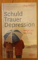 Schuld Trauer Depression: Wege zur Heilung (Jörg Müller) München - Trudering-Riem Vorschau