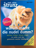 Warum macht die Nudel dumm? Von Dr. Ulrich Strunz Mülheim - Köln Dünnwald Vorschau