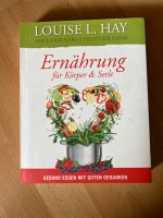 Louise Hay  Ernährung für Körper und Seele Köln - Ehrenfeld Vorschau