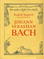 Dr. Rudolf Steglich JOHANN SEBASTIAN BACH Die großen Meister 1935 Bayern - Ochsenfurt Vorschau