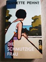 Die schmutzige Frau von Annette Pehnt (gebunden) Baden-Württemberg - Lörrach Vorschau