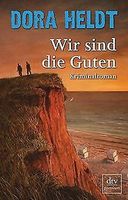 Wir sind die Guten: Kriminalroman von Heldt, Dora Zustand Sehr gu Baden-Württemberg - Korntal-Münchingen Vorschau