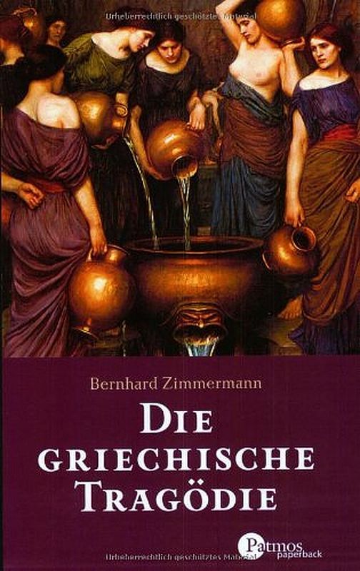 Die griechische Tragödie. Eine Einführung TB Patmos 1992 in Berlin